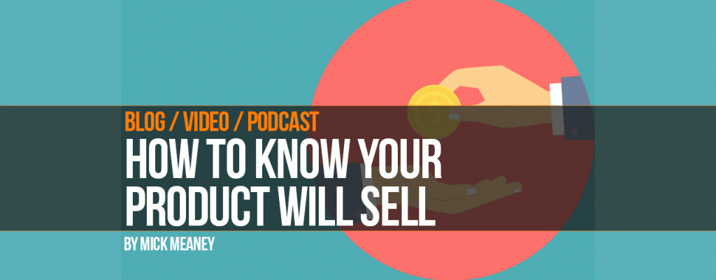 Know your product will sell before you make it